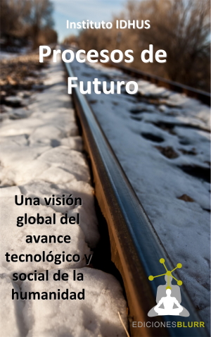 Procesos de Futuro: Una visión global del avance tecnológico y social de la humanidad